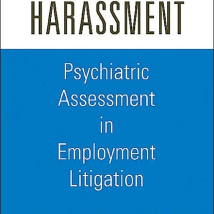 Sexual Harassment: Psychiatric Assessment in Employment Litigation