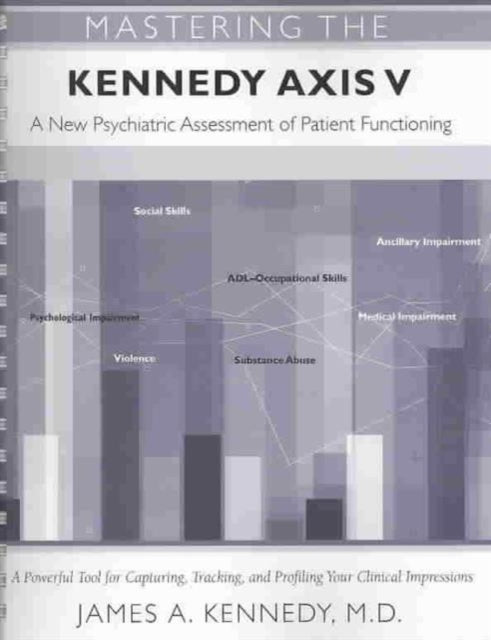 Mastering the Kennedy Axis V: A New Psychiatric Assessment of Patient Functioning