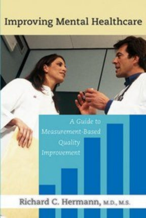 Improving Mental Healthcare: A Guide to Measurement-Based Quality Improvement