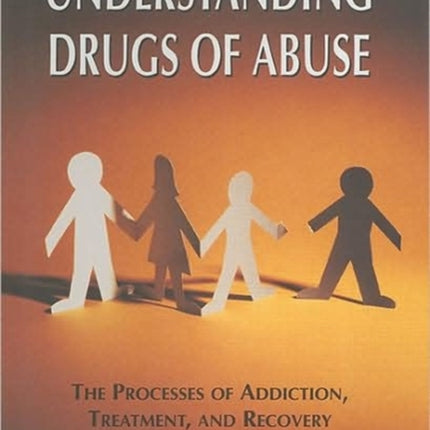 Understanding Drugs of Abuse The Processes of