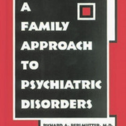 A Family Approach to Psychiatric Disorders