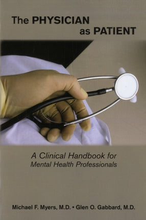 The Physician as Patient: A Clinical Handbook for Mental Health Professionals