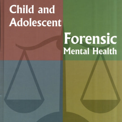 Principles and Practice of Child and Adolescent Forensic Mental Health