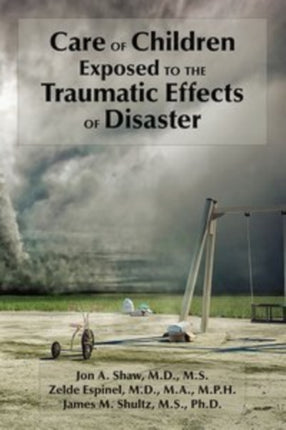 Care of Children Exposed to the Traumatic Effects of Disaster