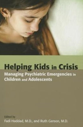 Helping Kids in Crisis: Managing Psychiatric Emergencies in Children and Adolescents