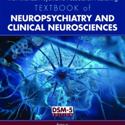 The American Psychiatric Association Publishing Textbook of Neuropsychiatry and Clinical Neurosciences