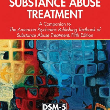 Study Guide to Substance Abuse Treatment: A Companion to The American Psychiatric Publishing Textbook of Substance Abuse Treatment, Fifth Edition