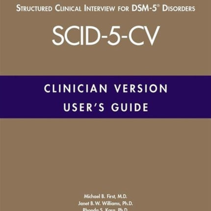 User's Guide for the Structured Clinical Interview for DSM-5® Disorders—Clinician Version (SCID-5-CV)