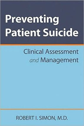 Preventing Patient Suicide: Clinical Assessment and Management