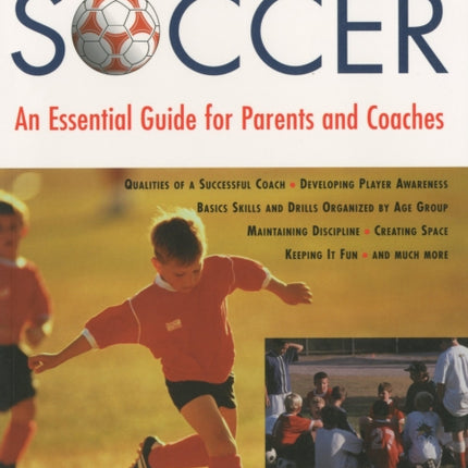 Coaching Youth Soccer: An Essential Guide For Parents And Coaches