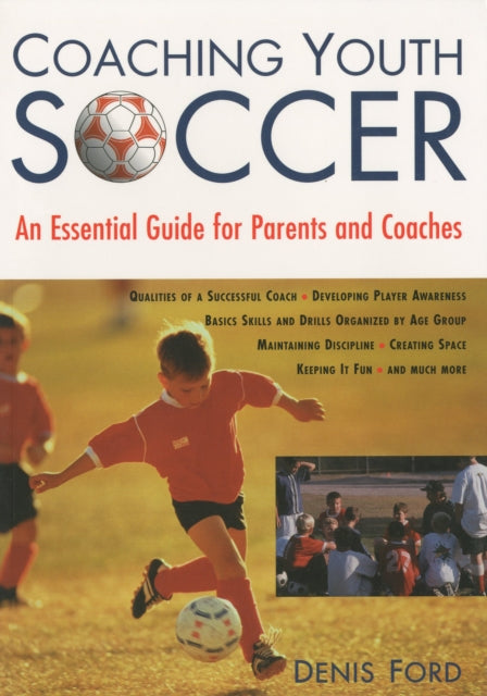 Coaching Youth Soccer: An Essential Guide For Parents And Coaches