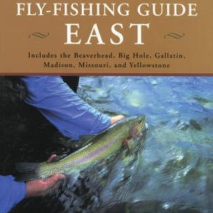 Montana Fly Fishing Guide East: East Of The
