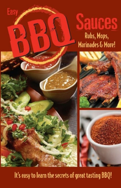 Easy BBQ Sauces, Rubs, Mops, Marinades & More