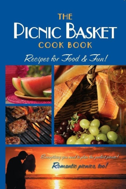 The Picnic Basket Cook Book: Recipes for Food & Fun!