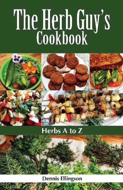 Herb Guy's Cookbook: Herbs A To Z