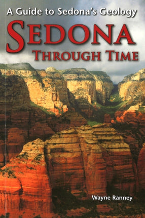 Sedona Through Time: A Guide to Sedona's Geology