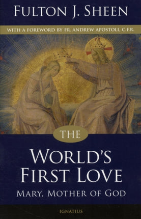 The World's First Love: Mary, Mother of God