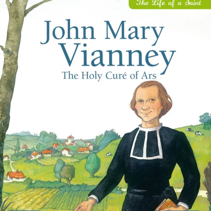 John Mary Vianney: The Holy Curé Of Ars