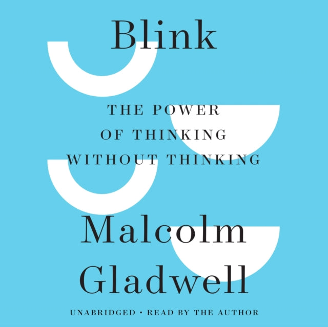 Blink The Power of Thinking Without Thinking