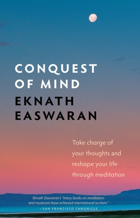 Conquest of Mind: Take Charge of Your Thoughts