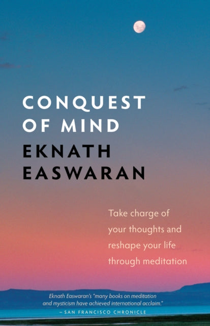Conquest of Mind: Take Charge of Your Thoughts