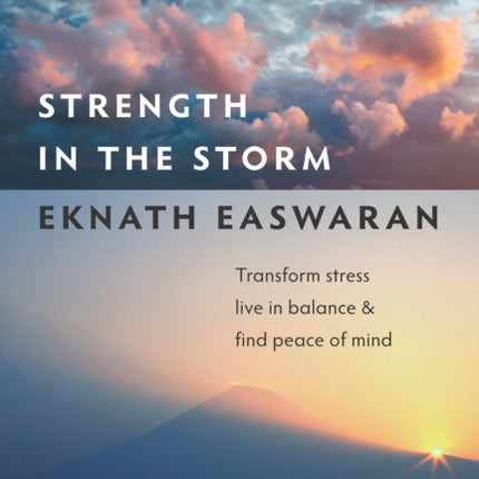 Strength in the Storm: Transform Stress, Live in Balance, and Find Peace of Mind