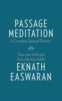 Passage Meditation - A Complete Spiritual Practice: Train Your Mind and Find a Life that Fulfills