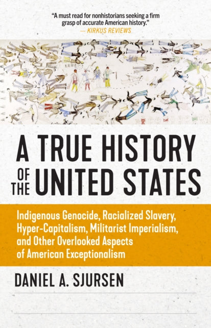 A Thinker's History Of The United States: Indigenous Genocide, Racialized Slavery, Hyper-Capitalism, Militarist Imperialism and Other Overlooked Aspects of Ameri