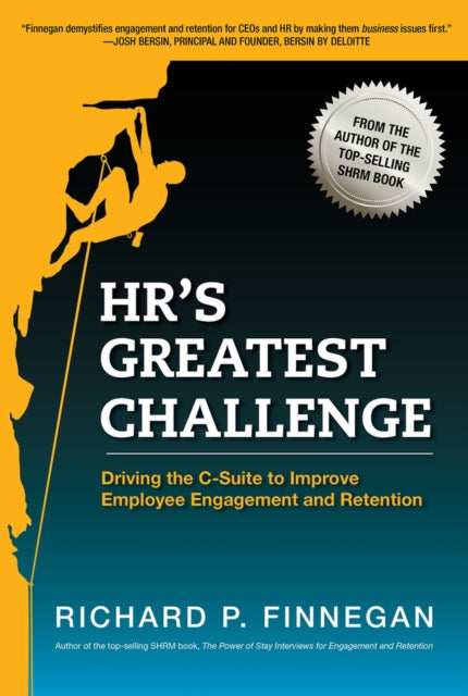 HR’s Greatest Challenge: Driving the C-Suite to Improve Employee Engagement and Retention