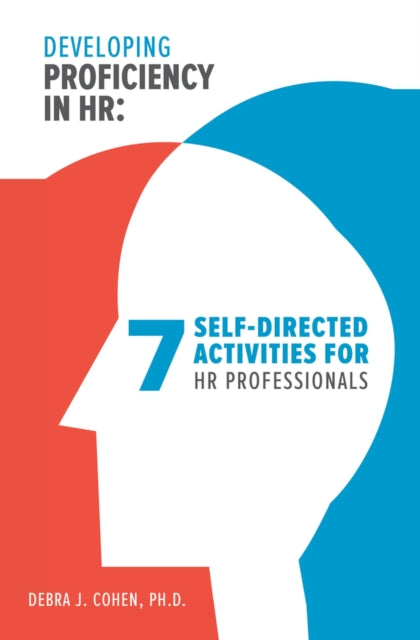 Developing Proficiency in HR 7 SelfDirected Activities for HR Professionals Making an Impact in Small Business HR