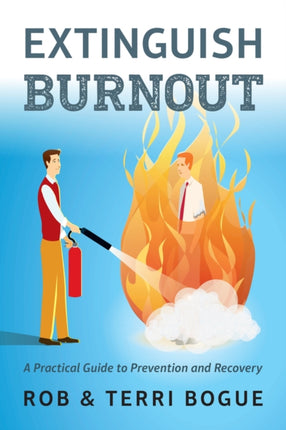 Extinguish Burnout: A Practical Guide to