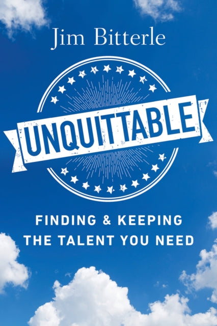 Unquittable: Finding & Keeping the Talent You