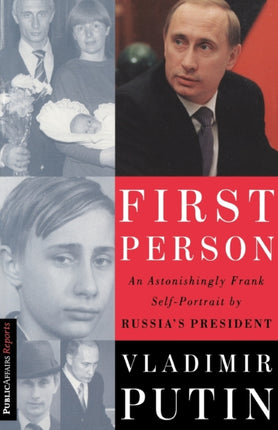 First Person An Astonishingly Frank SelfPortrait by Russias President Vladimir Putin Publicaffairs Reports