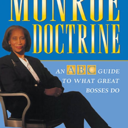 The Monroe Doctrine: An ABC Guide To What Great Bosses Do