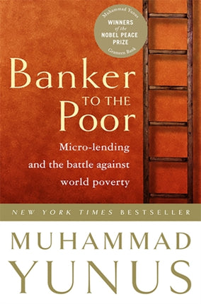 Banker To The Poor MicroLending and the Battle Against World Poverty