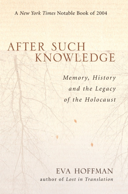 After Such Knowledge: Memory, History, and the