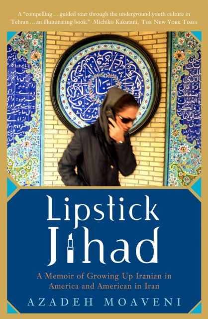 Lipstick Jihad: A Memoir of Growing up Iranian in