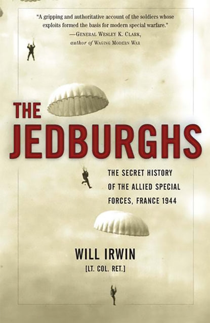The Jedburghs: The Secret History of the Allied