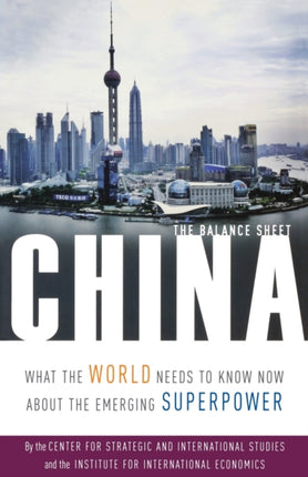 China – The Balance Sheet – What the World Needs to Know Now About the Emerging Superpower