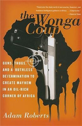The Wonga Coup: Guns, Thugs, and a Ruthless