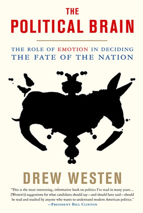 The Political Brain: The Role of Emotion in Deciding the Fate of the Nation