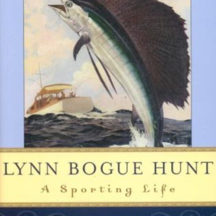 Lynn Bogue Hunt: A Sporting Life