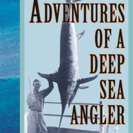Adventures of a Deep Sea Angler