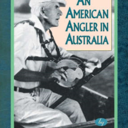 An American Angler In Australia