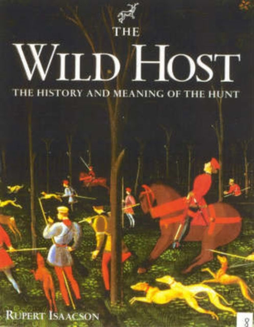 The Wild Host: The History and Meaning of the Hunt