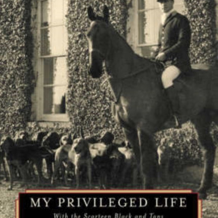 My Privileged Life: With the Scarteen Black and Tans