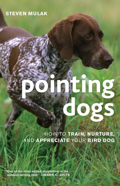 Pointing Dogs: How to Train, Nurture, and