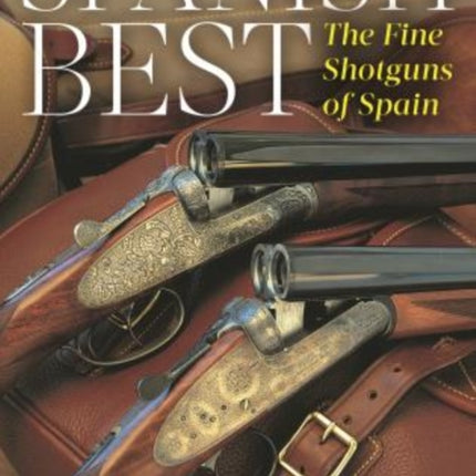 Spanish Best: The Fine Shotguns of Spain