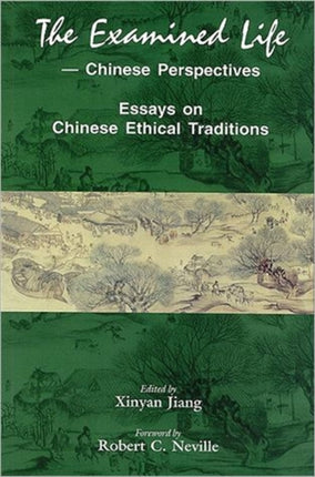 The Examined Life--Chinese Perspectives: Essays on Chinese Ethical Traditions