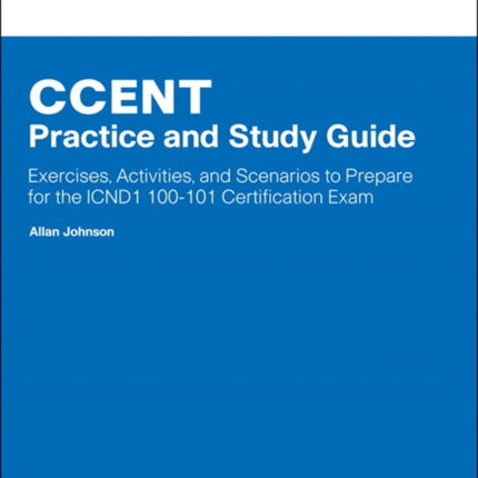 CCENT Practice and Study Guide: Exercises, Activities and Scenarios to Prepare for the ICND1 100-101 Certification Exam